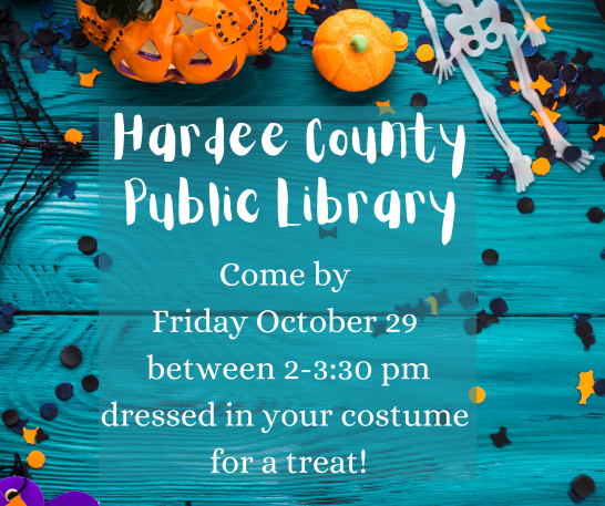 Hardee County Public Library: Come by Friday, October 29th between 2pm - 3:30 pm dressed in your costume for a treat!
